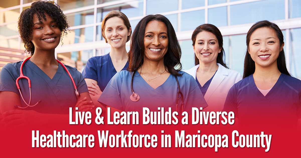 Live & Learn Builds a Diverse Healthcare Workforce in Maricopa County