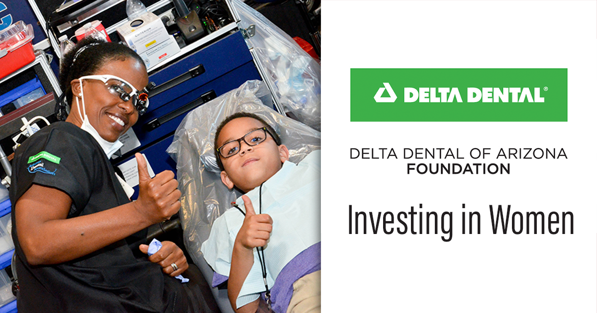 Delta Dental of Arizona Foundation Invests in Women
